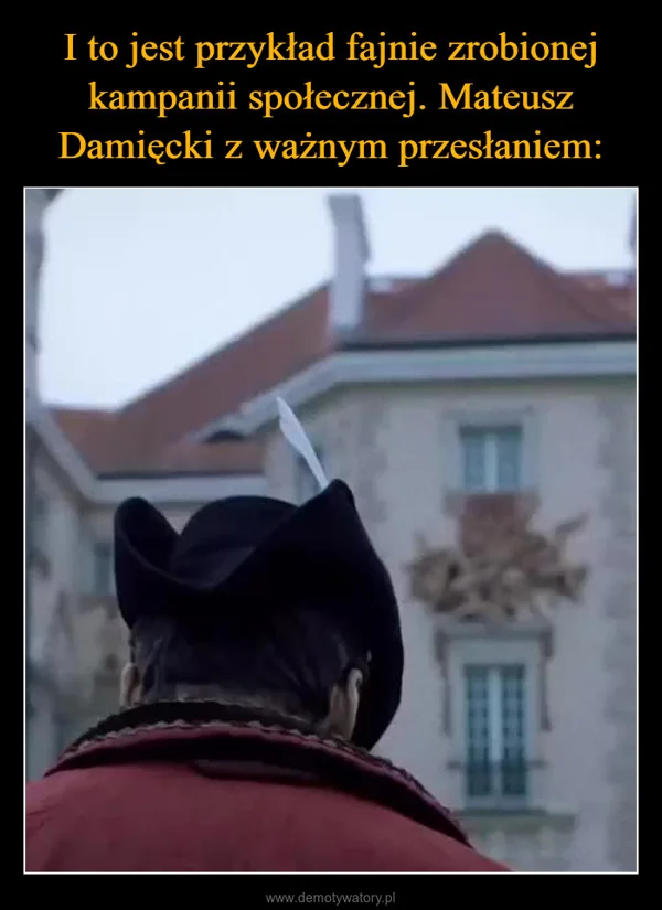 
    I to jest przykład fajnie zrobionej kampanii społecznej. Mateusz Damięcki z ważnym przesłaniem: