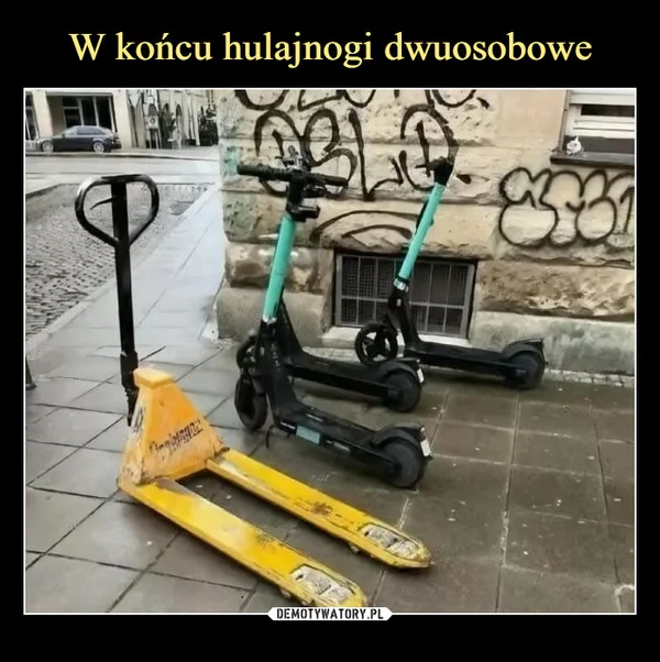 
    W końcu hulajnogi dwuosobowe