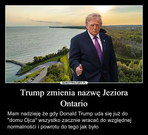 
    Trump zmienia nazwę Jeziora Ontario