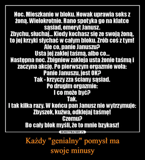 
    Każdy "genialny" pomysł ma
swoje minusy