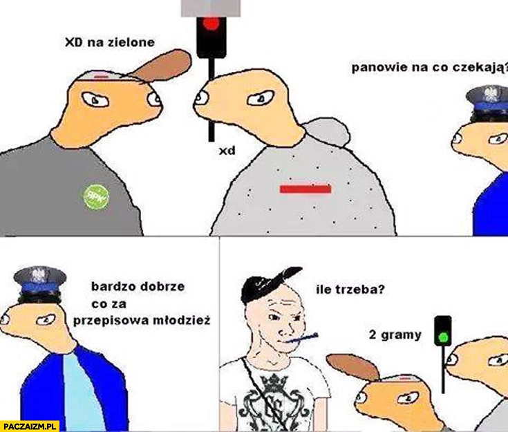 
    Panowie na co czekają na zielone ile trzeba 2 gramy