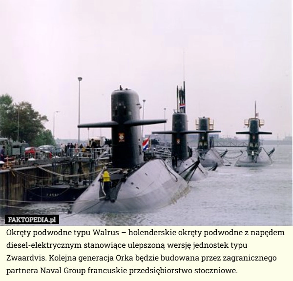 
    Okręty podwodne typu Walrus – holenderskie okręty podwodne z napędem diesel-elektrycznym