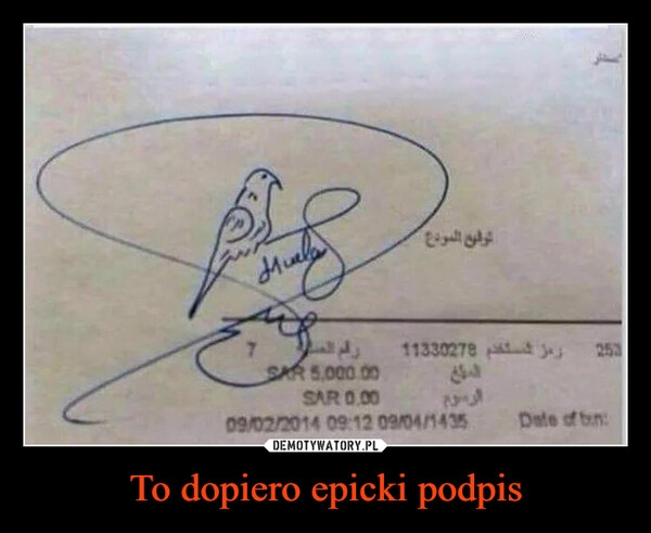 
    To dopiero epicki podpis