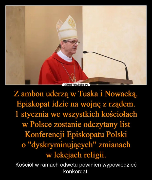 
    Z ambon uderzą w Tuska i Nowacką. Episkopat idzie na wojnę z rządem. 1 stycznia we wszystkich kościołach w Polsce zostanie odczytany list Konferencji Episkopatu Polski o "dyskryminujących" zmianach w lekcjach religii.