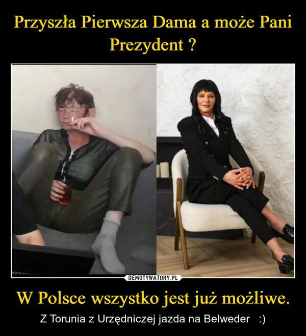 
    Przyszła Pierwsza Dama a może Pani Prezydent ? W Polsce wszystko jest już możliwe.
