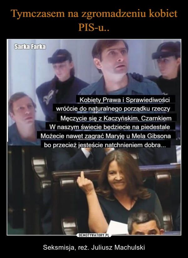 
    Tymczasem na zgromadzeniu kobiet PIS-u..