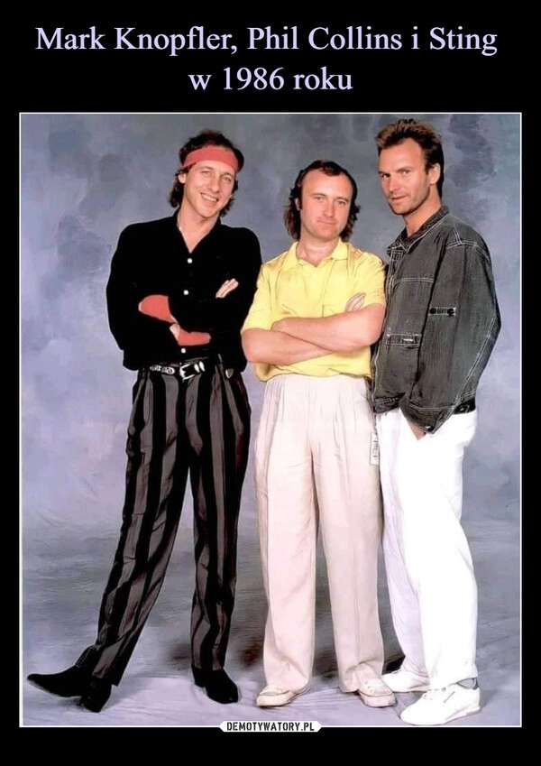 
    Mark Knopfler, Phil Collins i Sting 
w 1986 roku