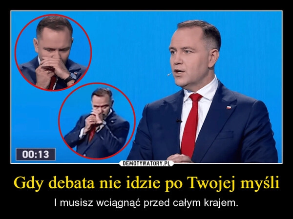 
    Gdy debata nie idzie po Twojej myśli
