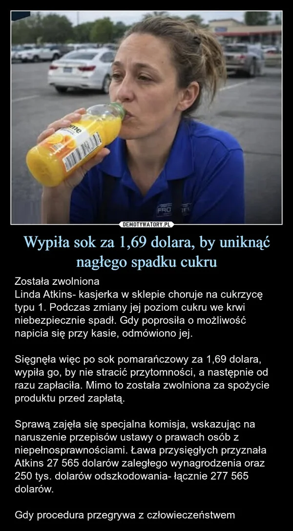 
    Wypiła sok za 1,69 dolara, by uniknąć nagłego spadku cukru