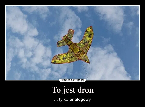 
    
To jest dron 