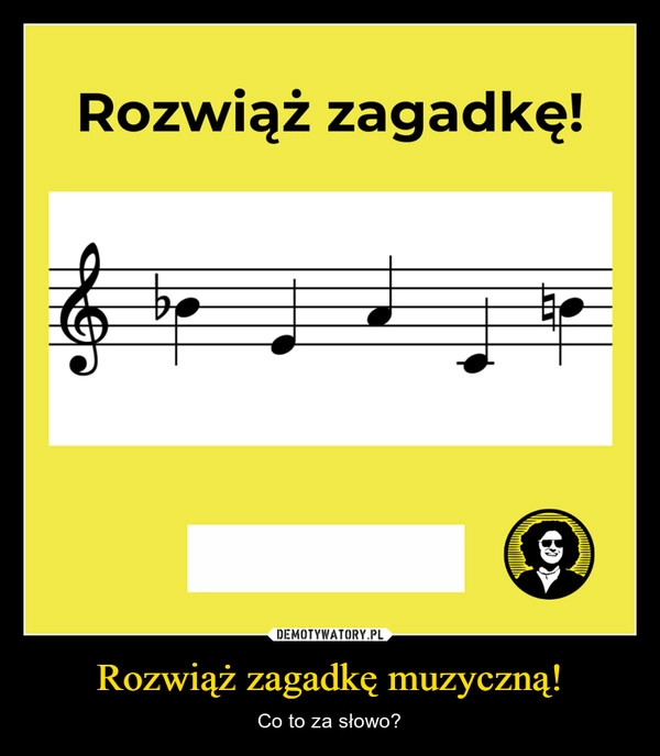 
    Rozwiąż zagadkę muzyczną!