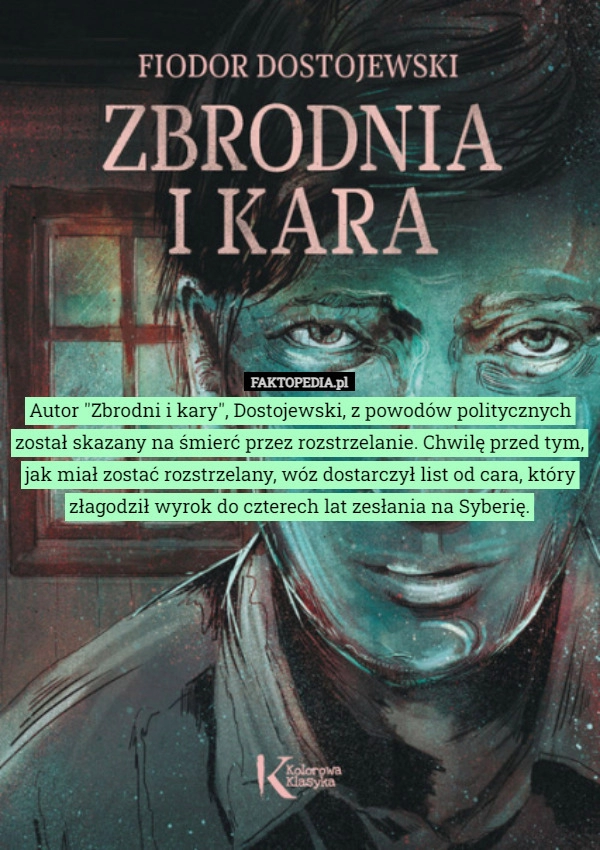 
    Autor "Zbrodni i kary", Dostojewski, z powodów politycznych został