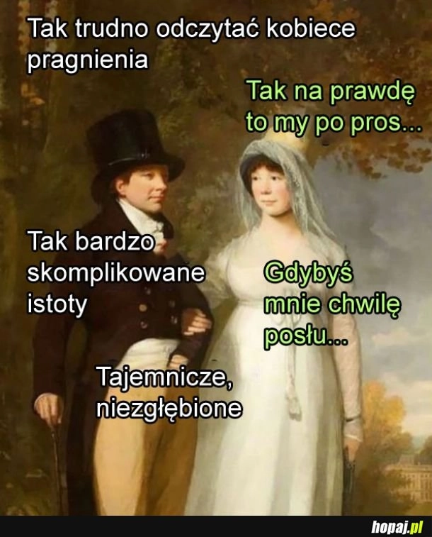 
    Kobiety są tak skomplikowane