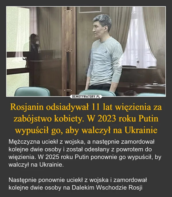 
    Rosjanin odsiadywał 11 lat więzienia za zabójstwo kobiety. W 2023 roku Putin wypuścił go, aby walczył na Ukrainie