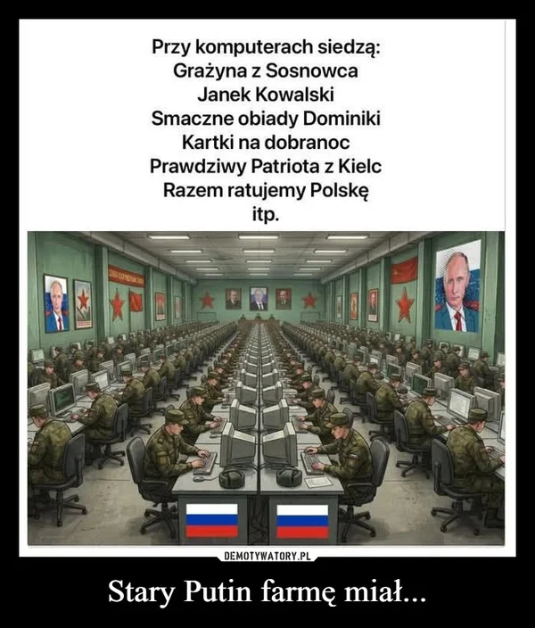 
    Stary Putin farmę miał...