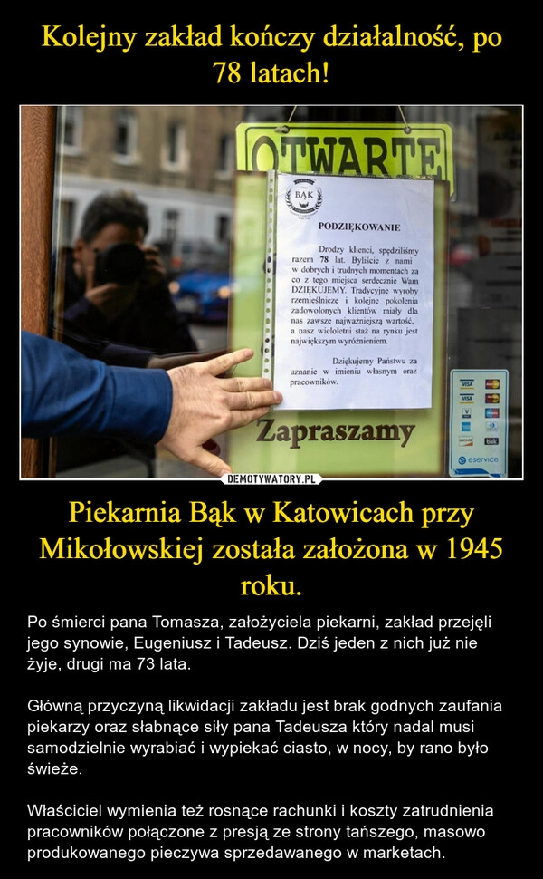 
    Kolejny zakład kończy działalność, po 78 latach! Piekarnia Bąk w Katowicach przy Mikołowskiej została założona w 1945 roku.