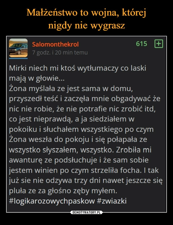 
    Małżeństwo to wojna, której
nigdy nie wygrasz