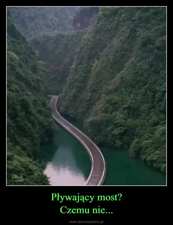 
    Pływający most? Czemu nie...