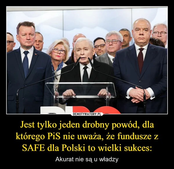 
    Jest tylko jeden drobny powód, dla którego PiS nie uważa, że fundusze z SAFE dla Polski to wielki sukces: