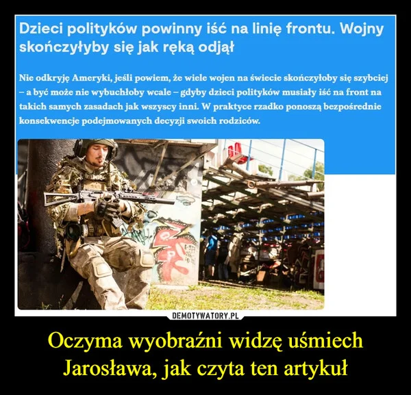 
    Oczyma wyobraźni widzę uśmiech Jarosława, jak czyta ten artykuł