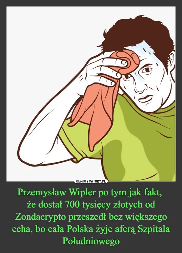 
    Przemysław Wipler po tym jak fakt, że dostał 700 tysięcy złotych od Zondacrypto przeszedł bez większego echa, bo cała Polska żyje aferą Szpitala Południowego