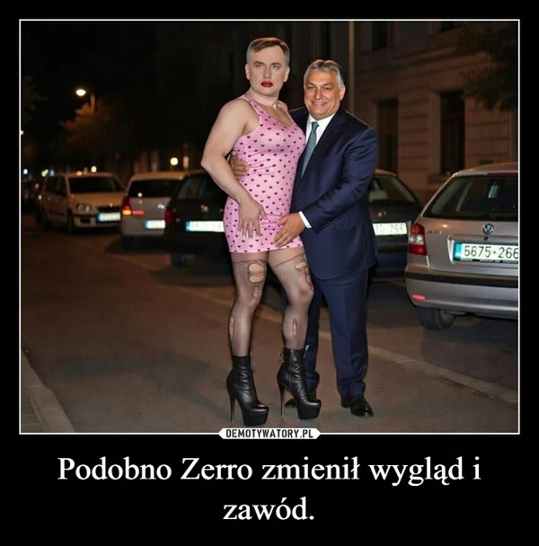 
    Podobno Zerro zmienił wygląd i zawód.