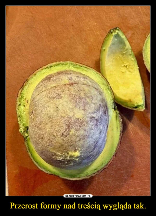 
    Przerost formy nad treścią wygląda tak.