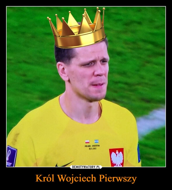 
    
Król Wojciech Pierwszy 