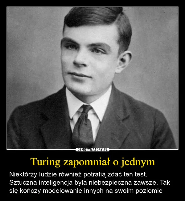 
    Turing zapomniał o jednym