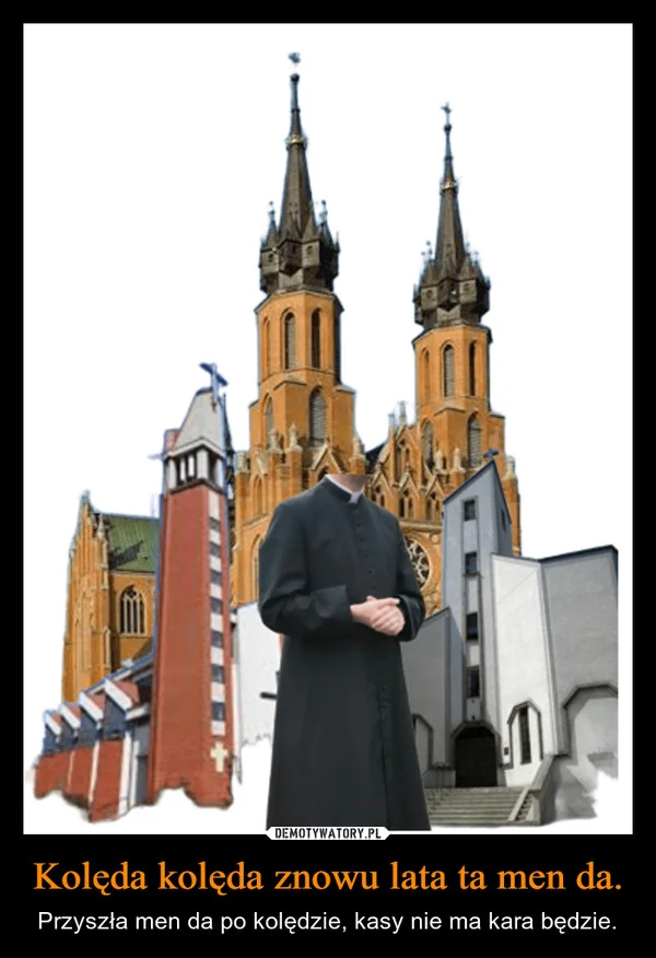 
    Kolęda kolęda znowu lata ta men da.