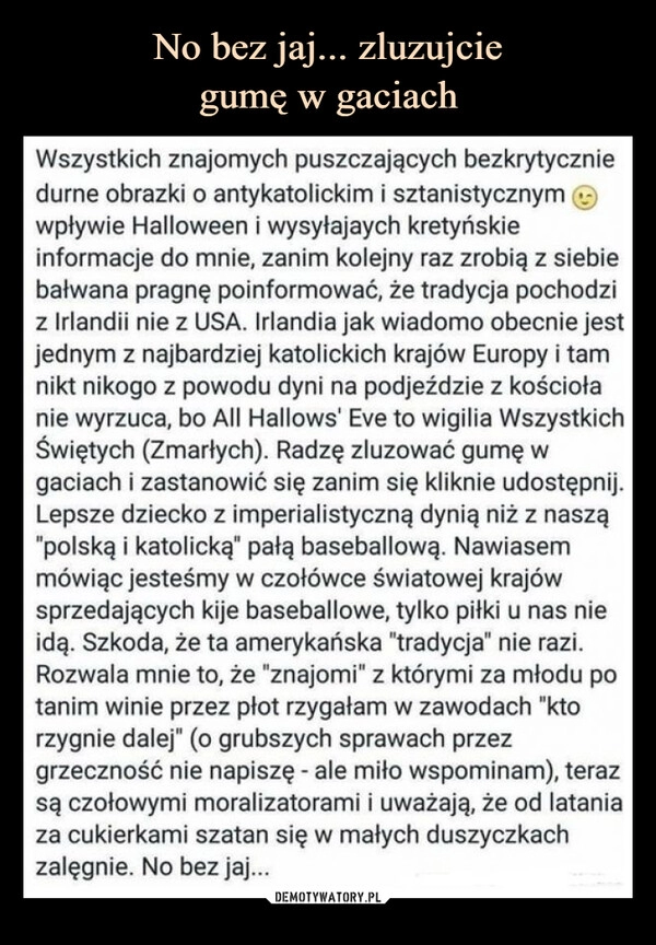 
    No bez jaj... zluzujcie
gumę w gaciach