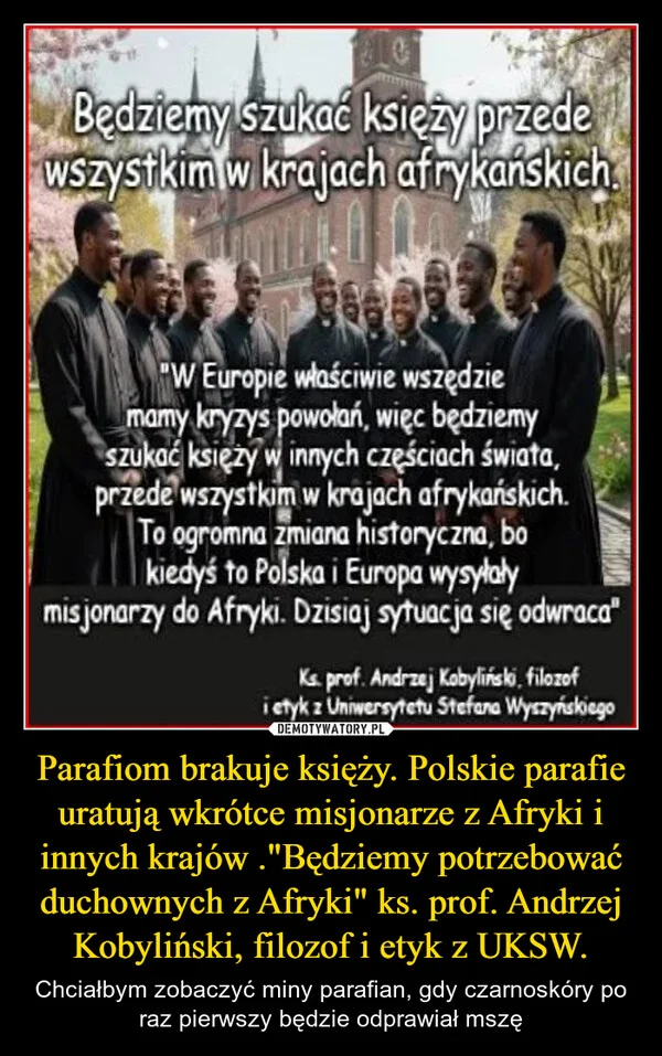 Parafiom brakuje księży. Polskie parafie uratują wkrótce misjonarze z Afryki i innych krajów .