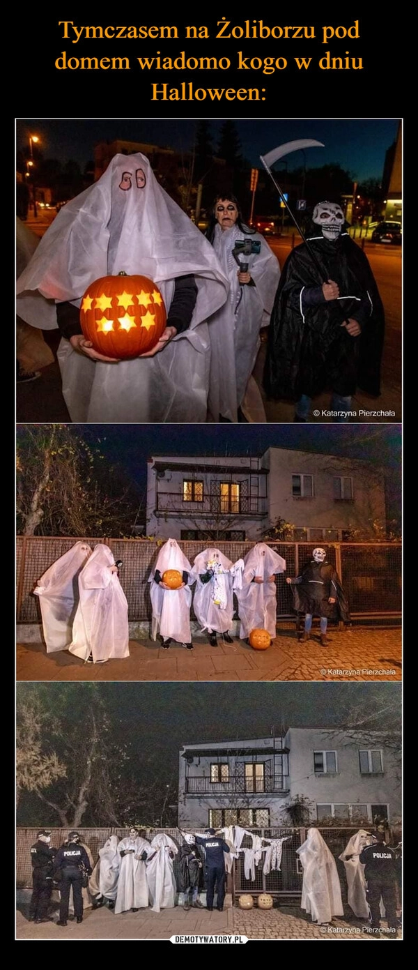 
    Tymczasem na Żoliborzu pod domem wiadomo kogo w dniu Halloween: