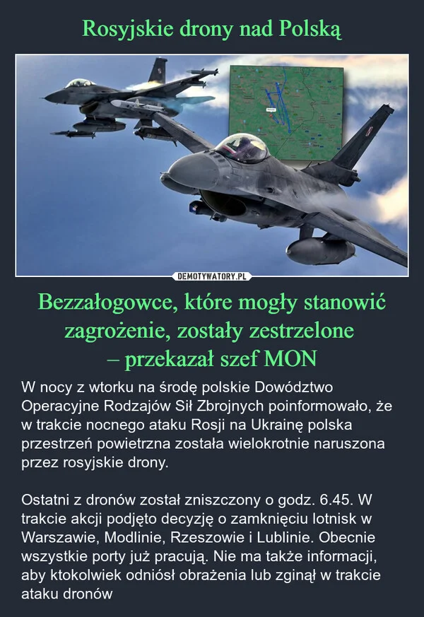 
    Rosyjskie drony nad Polską Bezzałogowce, które mogły stanowić zagrożenie, zostały zestrzelone – przekazał szef MON