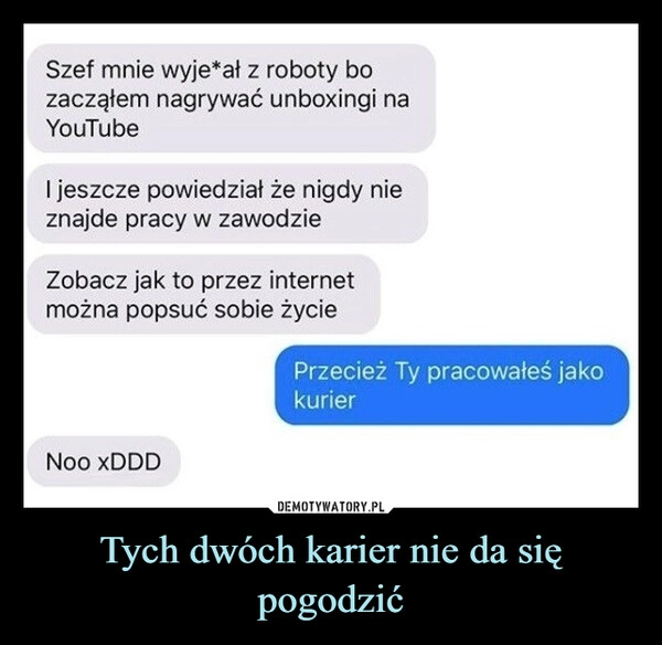 
    Tych dwóch karier nie da się pogodzić