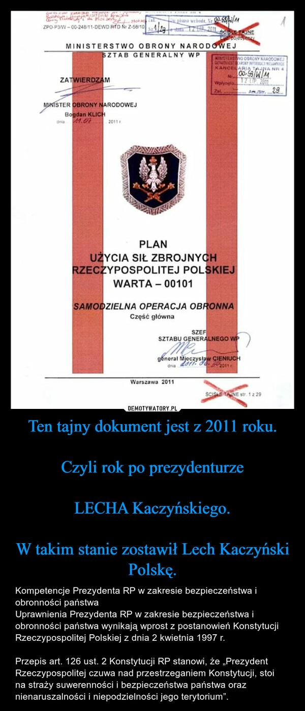 
    Ten tajny dokument jest z 2011 roku.

Czyli rok po prezydenturze

LECHA Kaczyńskiego.

W takim stanie zostawił Lech Kaczyński Polskę.