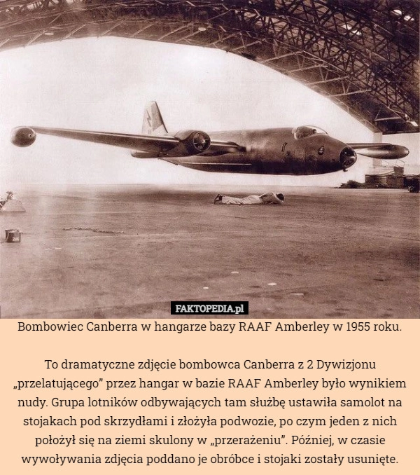 
    Bombowiec Canberra w hangarze bazy RAAF Amberley w 1955 roku.

To dramatyczne