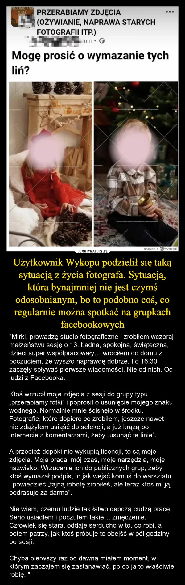 
    Użytkownik Wykopu podzielił się taką sytuacją z życia fotografa. Sytuacją, która bynajmniej nie jest czymś odosobnianym, bo to podobno coś, co regularnie można spotkać na grupkach facebookowych