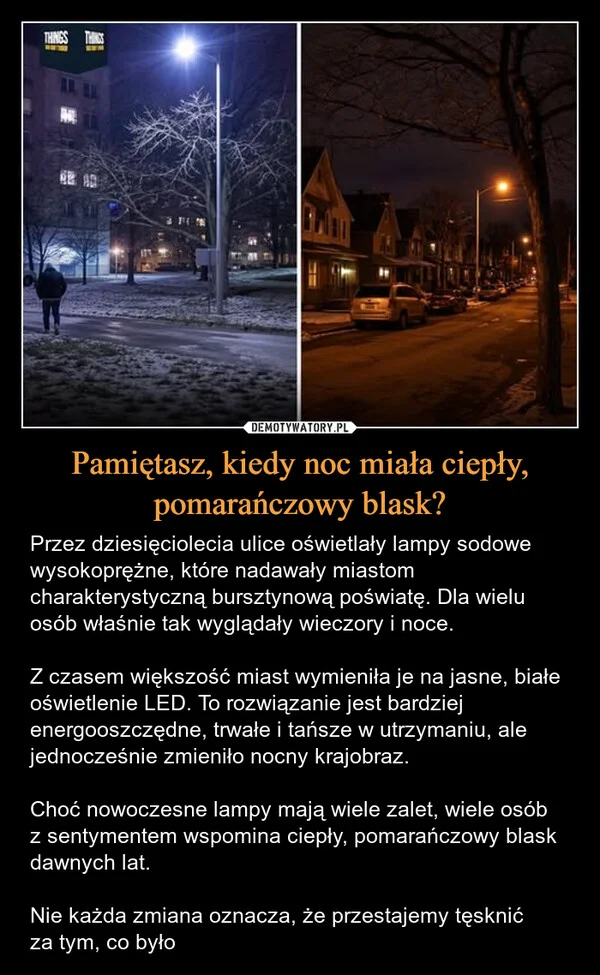 
    Pamiętasz, kiedy noc miała ciepły, pomarańczowy blask?