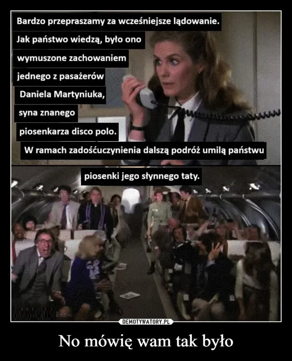 
    No mówię wam tak było