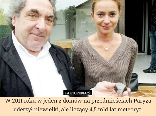 
    W 2011 roku w jeden z domów na przedmieściach Paryża uderzył niewielki,