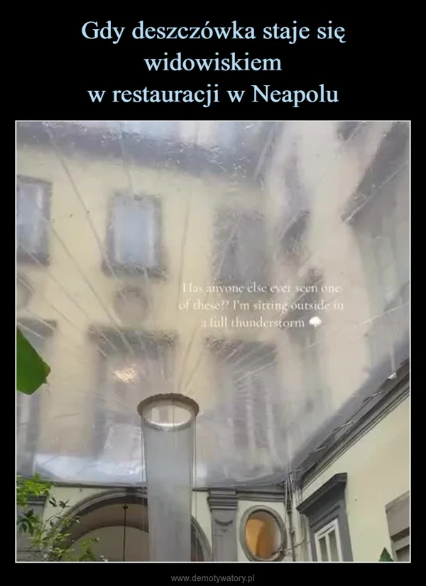 
    Gdy deszczówka staje się widowiskiem w restauracji w Neapolu