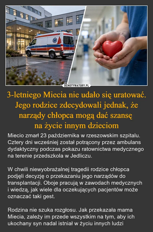 
    3-letniego Miecia nie udało się uratować. Jego rodzice zdecydowali jednak, że narządy chłopca mogą dać szansę na życie innym dzieciom