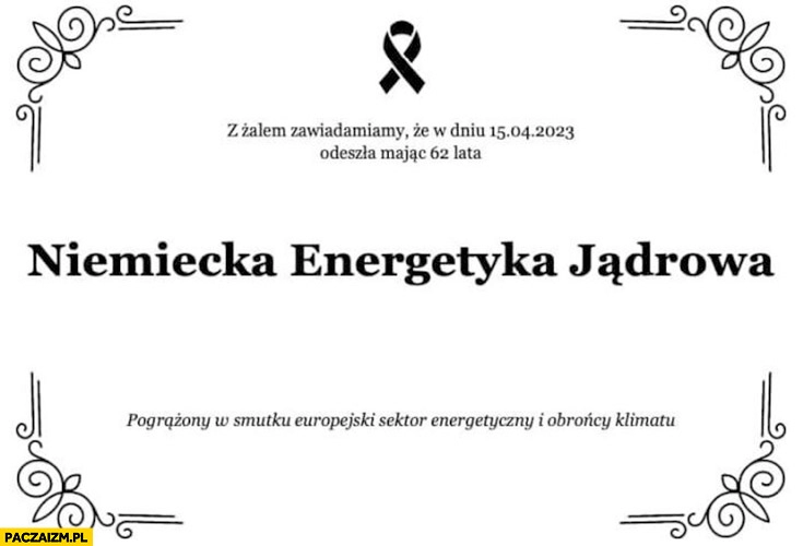 
    Nekrolog w dniu 15 kwietnia 2023 odeszła mając 62 lata niemiecka energetyka jądrowa