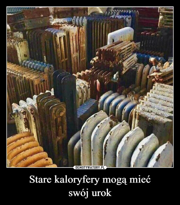 
    Stare kaloryfery mogą mieć
swój urok