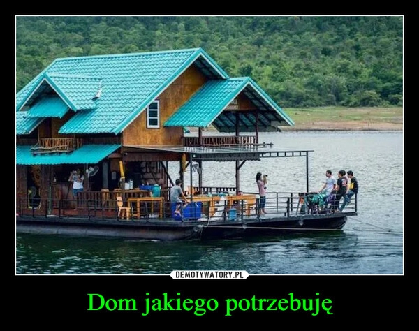 
    Dom jakiego potrzebuję