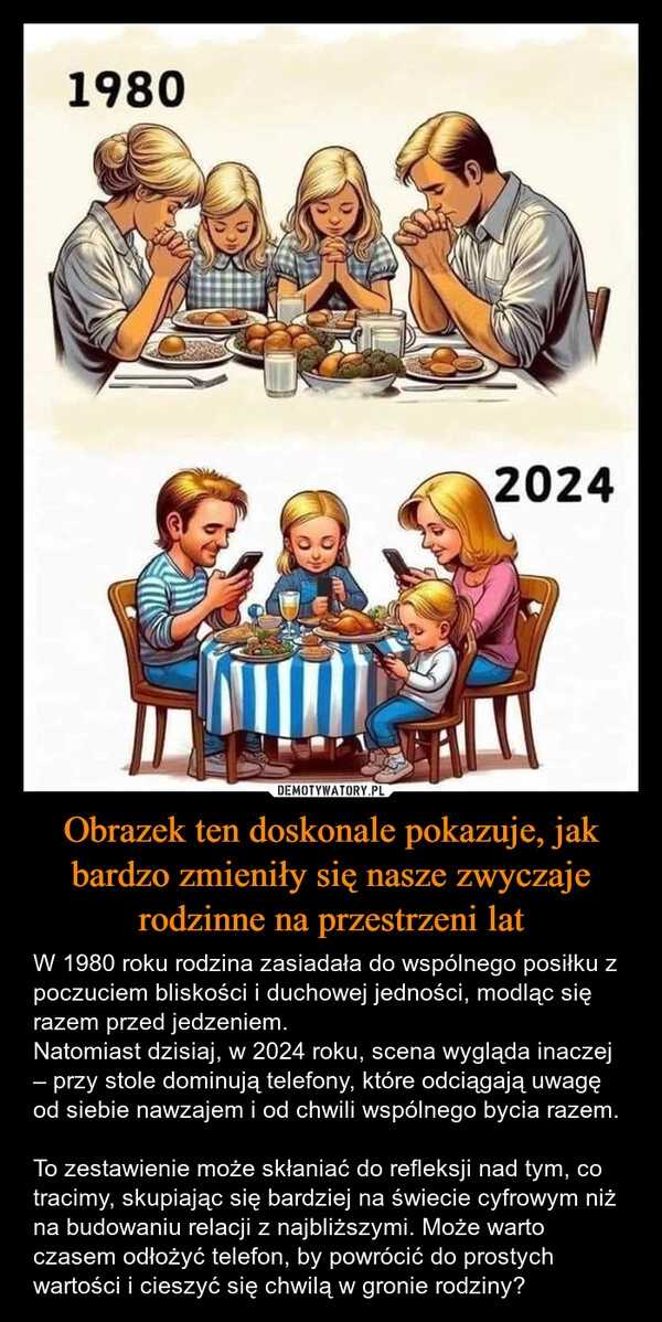 
    Obrazek ten doskonale pokazuje, jak bardzo zmieniły się nasze zwyczaje rodzinne na przestrzeni lat