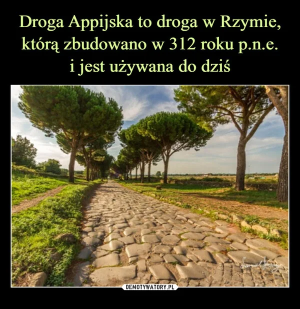 Droga Appijska to droga w Rzymie, którą zbudowano w 312 roku p.n.e. i jest używana do dziś