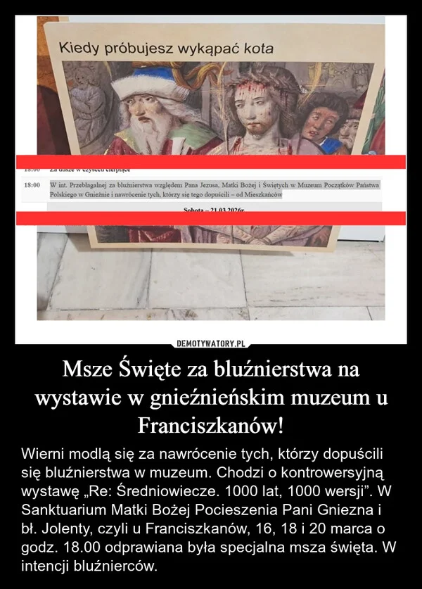 
    Msze Święte za bluźnierstwa na wystawie w gnieźnieńskim muzeum u Franciszkanów!