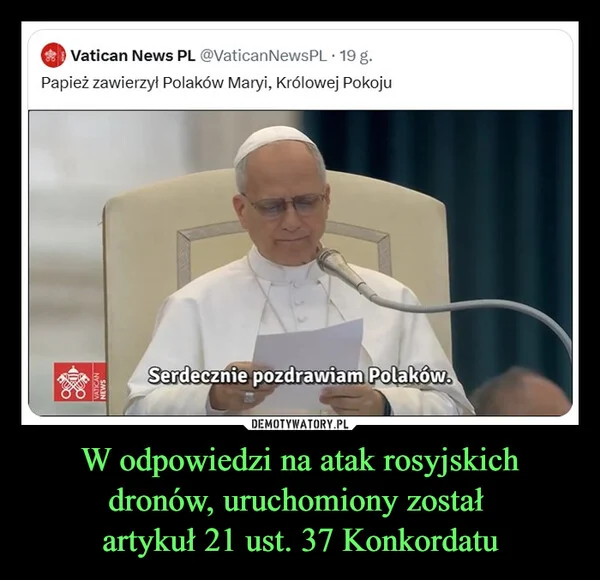 
    W odpowiedzi na atak rosyjskich dronów, uruchomiony został artykuł 21 ust. 37 Konkordatu